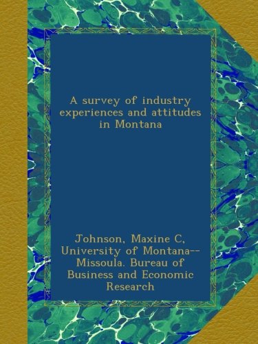 A survey of industry experiences and attitudes in Montana