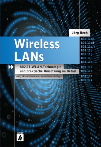 Wireless LANs: 802.11-WLAN-Technologie und praktische Umsetzung im Detail (German Edition)