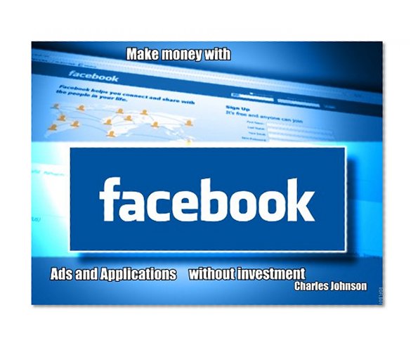 Make money with facebook Ads and Applications without investment (1)