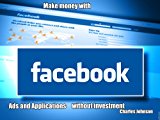 Make money with facebook Ads and Applications without investment (1)