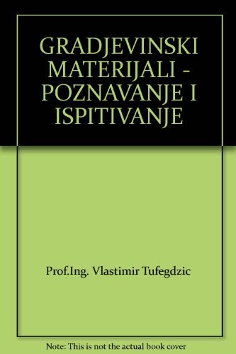 GRADJEVINSKI MATERIJALI - POZNAVANJE I ISPITIVANJE