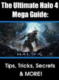 Ultimate Halo 4 Mega Guide + Tips, Tricks, Secrets & MORE!