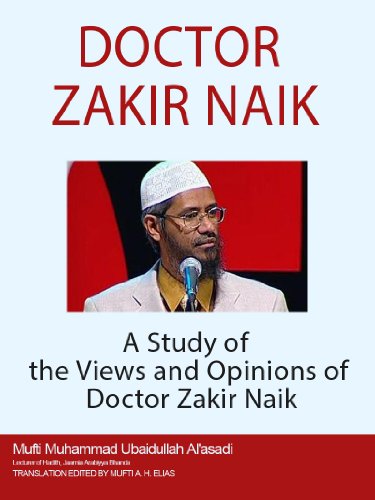 Doctor Zakir Naik: A Study Of The Views And Opinions Of Zakir Naik