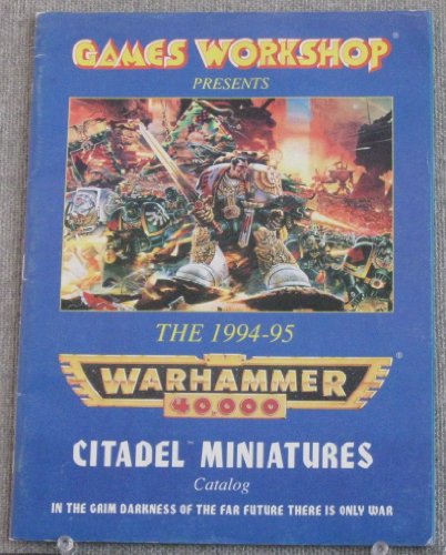 The 1994-95 Warhammer 40,000 Citadel Miniatures Catalog - "In the Grim Darkness of the Far Future There Is Only War"