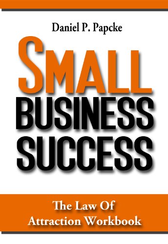 30 Days to Small Business Success - The Secret to the Law of Atrraction for Home Business Workbook (Home of HomeBusiness 1)