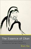 The Essence of Chan: A Practical Guide to Life and Practice according to the Teachings of Bodhidharma