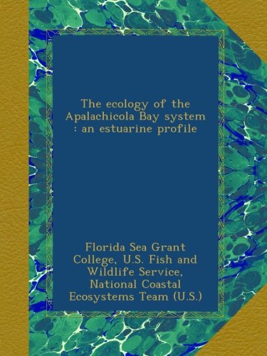 The ecology of the Apalachicola Bay system : an estuarine profile