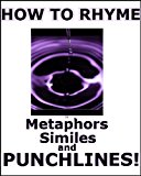 How to Rhyme Vol 4: Metaphors, Similes and PUNCHLINES!