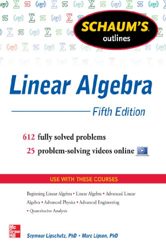 Book Cover Schaum's Outline of Linear Algebra, 5th Edition: 612 Solved Problems + 25 Videos (Schaum's Outlines)