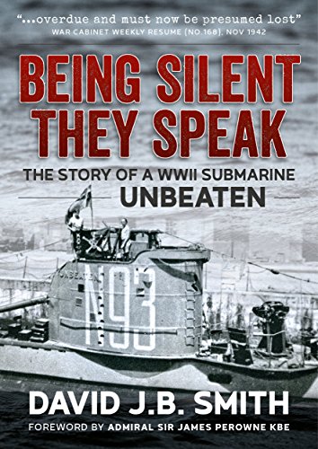 Being Silent They Speak: The Story of a WWII Submarine Unbeaten