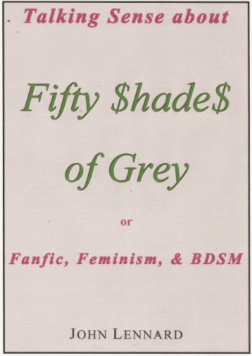 Talking Sense About 'Fifty Shades of Grey', or, Fanfiction, Feminism, and BDSM