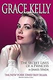 Grace Kelly: The Secret Life of a Princess