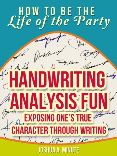 Handwriting Analysis Fun - Exposing One's True Character Through Writing (How To Be the Life of the Party)