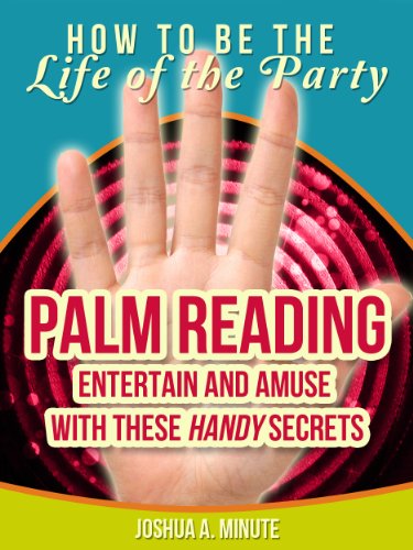 Palm Reading - Entertain and Amuse with These "Handy" Basics (How To Be the Life of the Party)