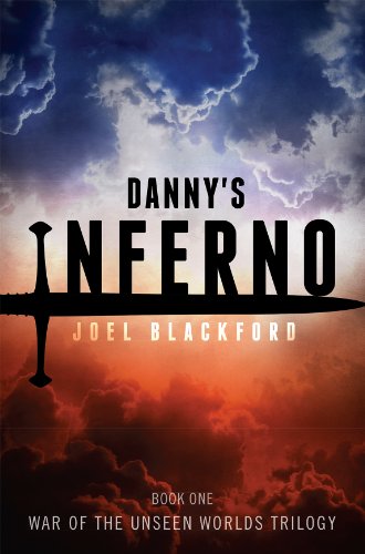 Danny's Inferno (War of the Unseen Worlds Trilogy Book 1)