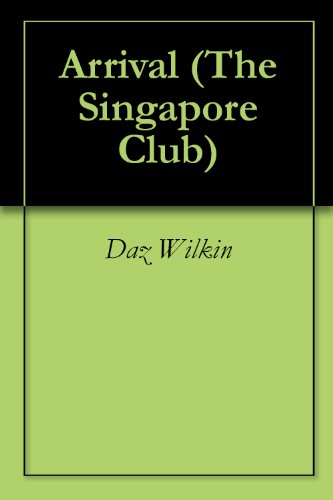 Arrival (The Singapore Club Book 2)