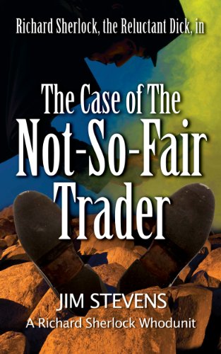 The Case of the Not-So-Fair Trader (A Richard Sherlock Whodunit Book 1)