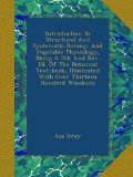 Introduction To Structural And Systematic Botany: And Vegetable Physiology, Being A 5th And Rev. Ed. Of The Botanical Text-book, Illustrated With Over Thirteen Hundred Woodcuts
