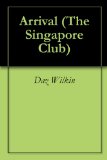 Arrival (The Singapore Club Book 2)