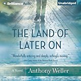 The Land of Later On: A Novel