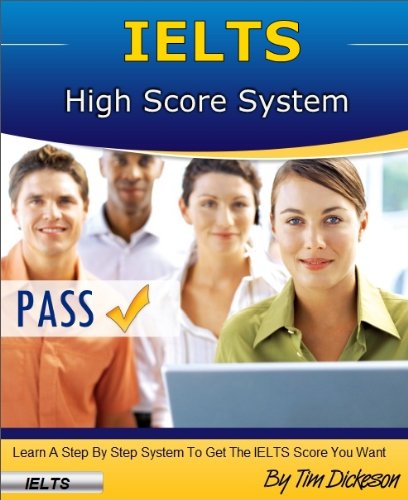 IELTS High Score System (2013) - Learn How To Identify & Answer Every Question With A High Score!