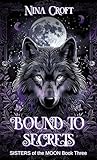 Bound to Secrets (Sisters of the Moon Book 3)