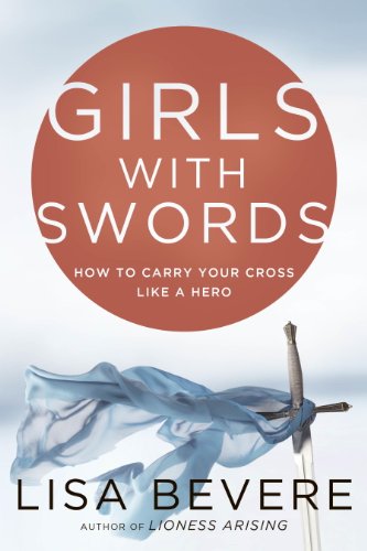 Book Cover Girls with Swords: How to Carry Your Cross Like a Hero