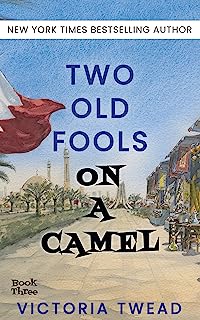 Two Old Fools on a Camel: From Spain to Bahrain and back again