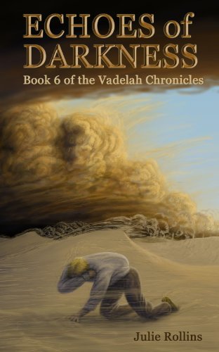 Echoes of Darkness (The Vadelah Chronicles, Book 6)