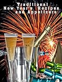 Traditional New Year's Day Recipes - Appetizers for New Year's Eve (Delicious Recipes Book 16)