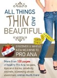 All Things Thin and Beautiful: Discover A Whole New Meaning to Pro Ana