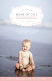 Moms On Call Next Steps Baby Care: 6-15 Months (Moms On Call Parenting Books Book 2)