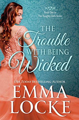The Trouble with Being Wicked (The Naughty Girls Book 1)