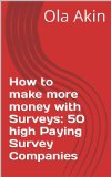 How to make more money with Surveys: 50 high Paying Survey Companies
