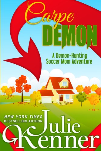 Carpe Demon: Adventures of a Demon-Hunting Soccer Mom (Book 1)