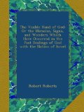 The Visible Hand of God: Or the Miracles, Signs, and Wonders Which Have Occurred in the Past Dealings of God with the Nation of Israel