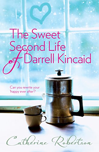 The Sweet Second Life of Darrell Kincaid (The Catherine Robertson trilogy Book 1)