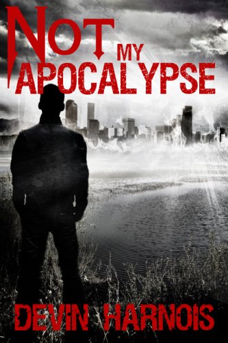 Not My Apocalypse (Alex Holden Book 1)
