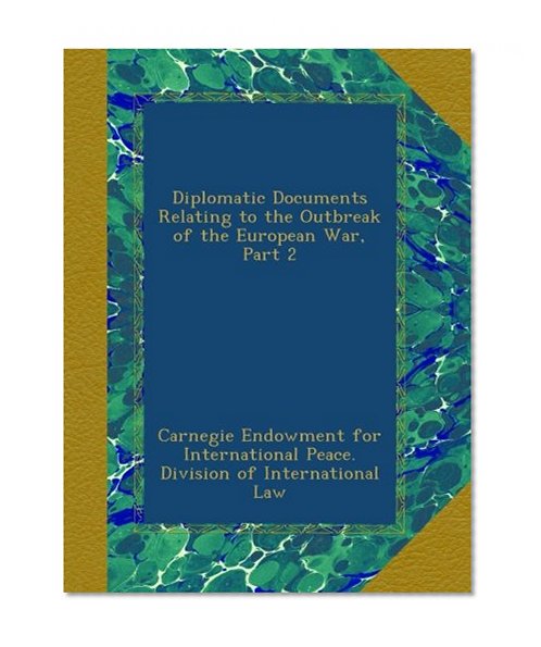 Diplomatic Documents Relating to the Outbreak of the European War, Part 2