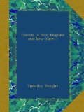 Travels in New-England and New-York...