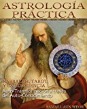 ASTROLOGÍA PRÁCTICA: Kabbalah, Tarot, y la Conciencia. Auto-transformación a Través del Auto-conocimiento (Spanish Edition)