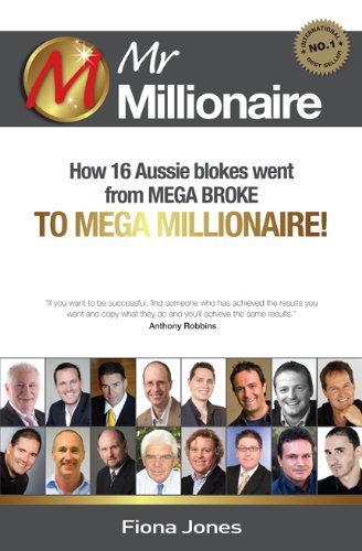 Mr Millionaire: How 16 Aussie blokes went from mega broke to mega millionaire (The Millionaire Book Series)
