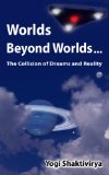 Worlds Beyond Worlds - The Collision of Dreams and Reality