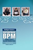 Intelligent Guide to Enterprise BPM: Remove Silos to Unleash Process Power (Intelligent Guide Book Series 1)