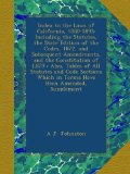 Index to the Laws of California, 1850-1893: Including the Statutes, the State Edition of the Codes, 1872, and Subsequent Amendments, and the ... Which in Terms Have Been Amended, Supplement