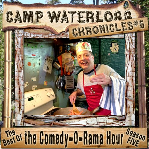 The Camp Waterlogg Chronicles 5: The Best of the Comedy-O-Rama Hour Season Nine
