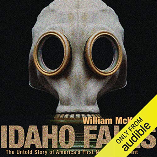 Book Cover Idaho Falls: The Untold Story of America's First Nuclear Accident