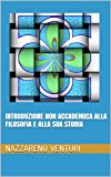 Introduzione non accademica alla filosofia e alla sua storia (Italian Edition)