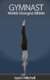 Gymnast. Worlds Strongest Athlete.