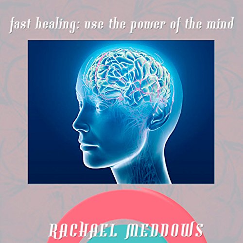 Fast Healing: Power of the Mind Hypnosis: Psychic Powers & Healing Powers, Guided Meditation, Positive Affirmations